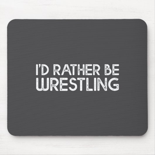I'd Rather Be Wrestling Funny Wrestler Quotes Boys Muismat (Voorkant)