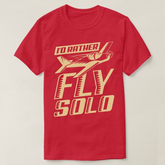 ID Rather Fly Solo Aviator Flight Pilot Gift T-shirt (Design voorkant)