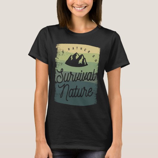 I'd Rather Go Survival Nature Bushcraft Camping Ca T-shirt (Voorkant)