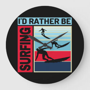 ID RATHER IS SURFING GROTE KLOK