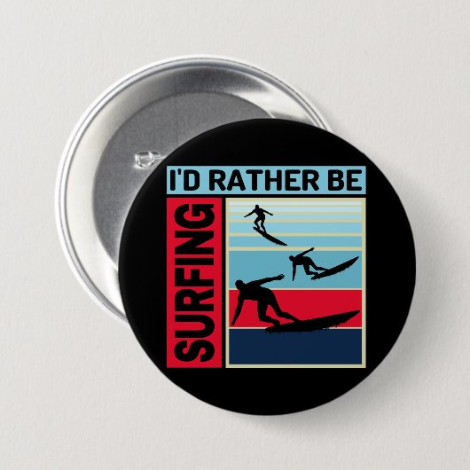ID RATHER IS SURFING RONDE BUTTON 7,6 CM (Voorkant /achterkant)