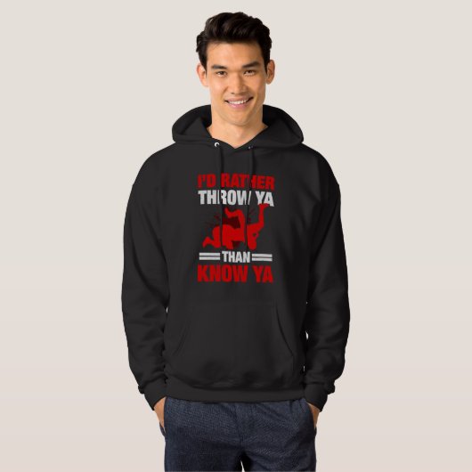 I'd Rather Throw Ya Than Know Ya Wrestling Wrestle Hoodie (Voorkant volledig)