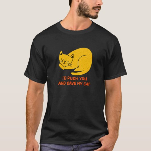 I'd Save My Cat Friends Cat  Buddy Kitten Sarcasti T-shirt (Voorkant)