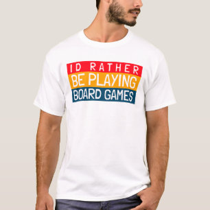 ID SPEELT RATHER BORD GAMES T-SHIRT