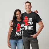 I'd Tap That Firefighter Fireman Fire Hydrant  T-shirt (Unisex)