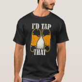 I'd Tap That  Tap Dance Dancing  7 T-shirt (Voorkant)