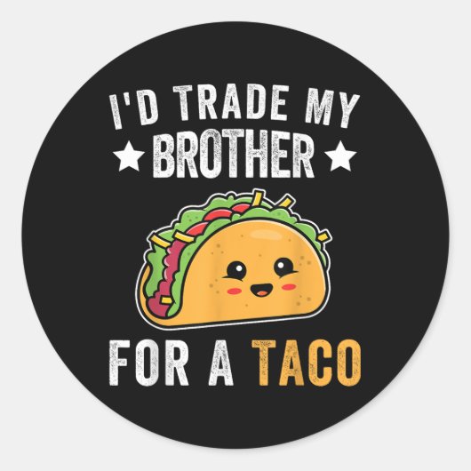 ID Trade My Brother for a Taco Funny Taco Cinco de Ronde Sticker (Voorkant)