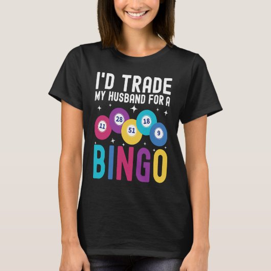 I'd trade my husband for a Bingo Player T-shirt (Voorkant)
