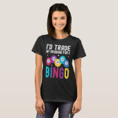 I'd trade my husband for a Bingo Player T-shirt (Voorkant volledig)
