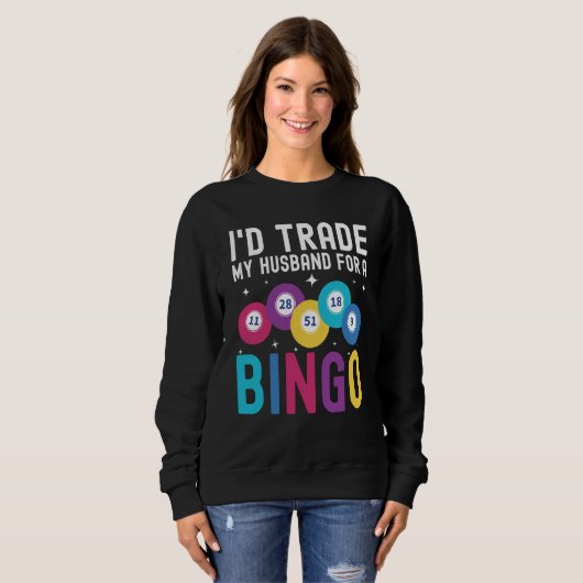 I'd trade my husband for a Bingo Player Trui (Voorkant volledig)