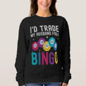 I'd trade my husband for a Bingo Player Trui (Voorkant)