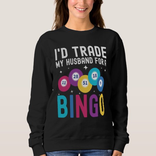 I'd trade my husband for a Bingo Player Trui (Voorkant)