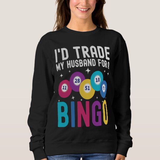 I'd trade my husband for a Bingo Player Trui (Voorkant)