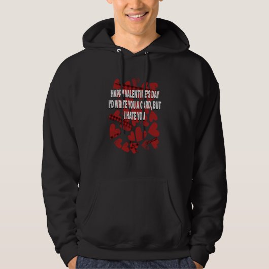 Id Write a Card but I Hate You Valentines Day Humo Hoodie (Voorkant)