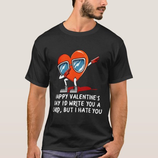Id Write A Card But I Hate You Valentines Day Humo T-shirt (Voorkant)