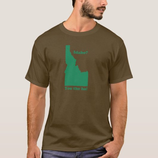 idaho? Jij de hoer! T-shirt (Voorkant)