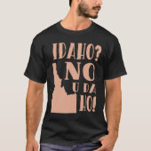 Idaho No U Da Ho Funny State Humor T-shirt (Voorkant)