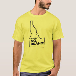 Idaho No, Udaho T-shirt