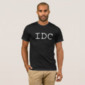 IDC - Het kan me niet schelen om te Shirten T-shirt (Voorkant volledig)