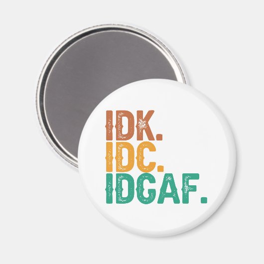 IDC IDK IDGAF Funny Quote Retro  Cadeau Magneet (Voorkant / Achterkant)