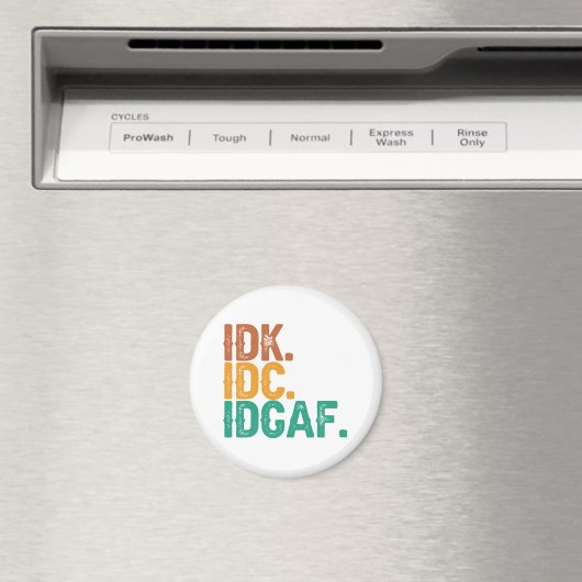IDC IDK IDGAF Funny Quote Retro  Cadeau Magneet (Insitu (Vaatwasser))