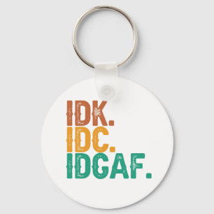 IDC IDK IDGAF Funny Quote Retro  Cadeau Sleutelhanger