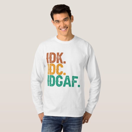 IDC IDK IDGAF Funny Quote Retro  Cadeau T-shirt (Voorkant volledig)