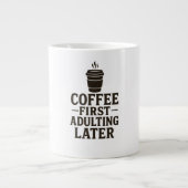 Idea Coffee First, Adulting Later Grote Koffiekop (Voorkant)