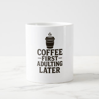 Idea Coffee First, Adulting Later Grote Koffiekop