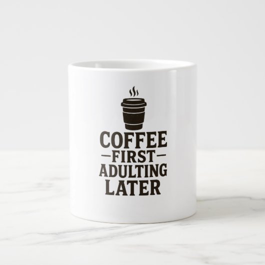 Idea Coffee First, Adulting Later Grote Koffiekop (Voorkant)