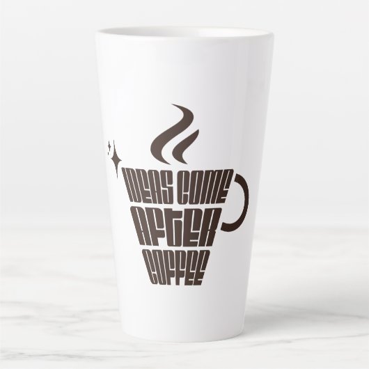Ideas Come After Coffee – Trendy Vertical  Latte Mok (Voorkant)