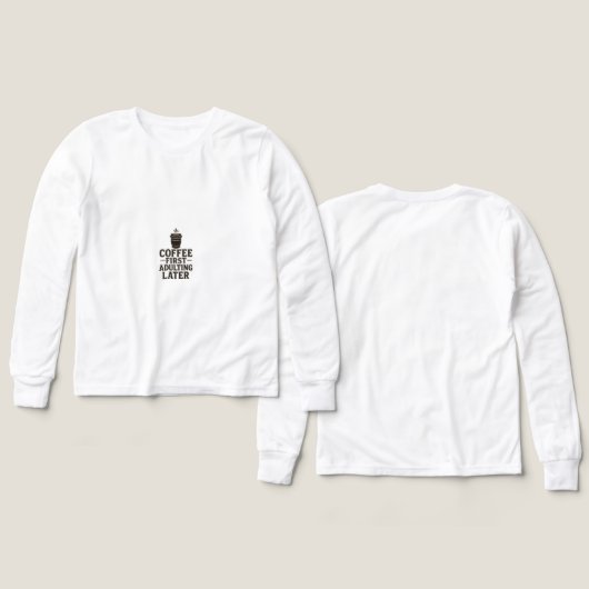 Idee Eerst Koffie, Later Volwassen (Voorkant /achterkant)