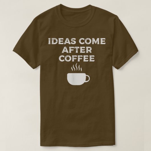 Ideeën komen na koffie171 t-shirt (Design voorkant)
