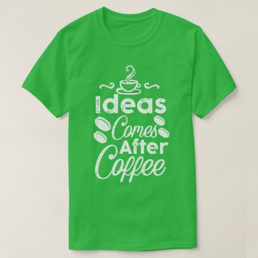 Ideeën komen na koffie t-shirt (Design voorkant)