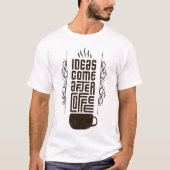 Ideeën komen na koffie, Trendy Typografie Letters T-shirt (Voorkant)