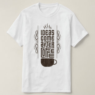 Ideeën komen na koffie, Trendy Typografie Letters T-shirt