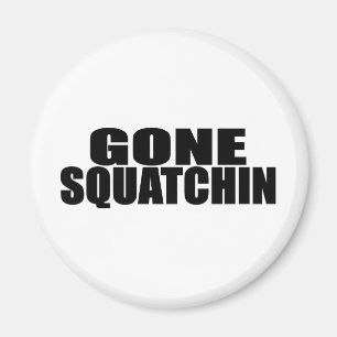 IDENTIEK AAN BOBO's *ORIGINAL* GONE SQUATCHIN Magneet