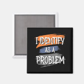 Identificeer Als Een Probleem Grappige Humor Grap Magneet (Voorkant / Achterkant)