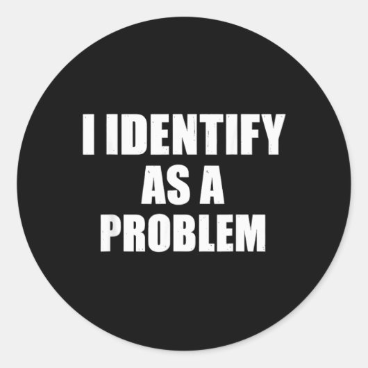 Identificeer Als Een Probleem - Grappige Sarcastis Ronde Sticker (Voorkant)