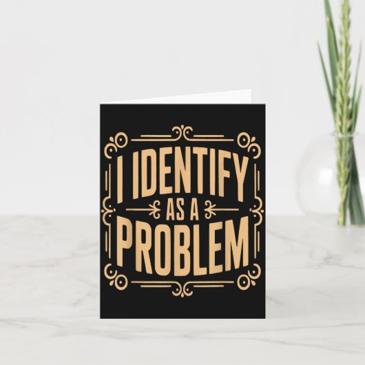 Identificeer Als Een Probleem Grappige Sarcastisch Kaart (Voorkant)