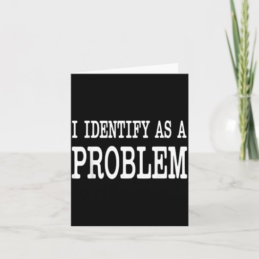 Identificeer Als Een Probleem Grappige Sarcastisch Kaart (Voorkant)