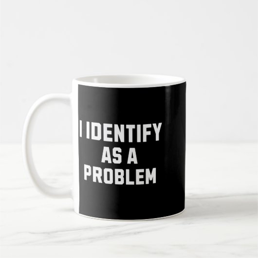 Identificeer Als Een Probleem Grappige Sarcastisch Koffiemok (Links)