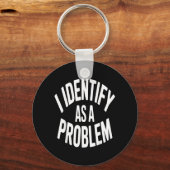 Identificeer Als Een Probleem Grappige Sarcastisch Sleutelhanger (Voorkant)