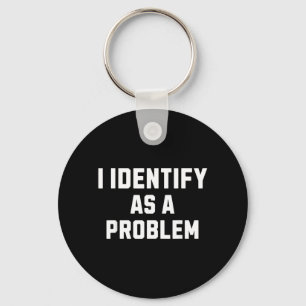 Identificeer Als Een Probleem Grappige Sarcastisch Sleutelhanger