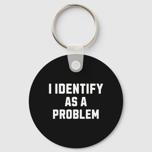 Identificeer Als Een Probleem Grappige Sarcastisch Sleutelhanger (Voorkant)