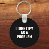 Identificeer Als Een Probleem Grappige Sarcastisch Sleutelhanger (Voorkant)