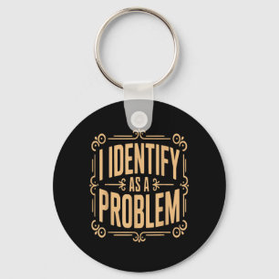 Identificeer Als Een Probleem Grappige Sarcastisch Sleutelhanger