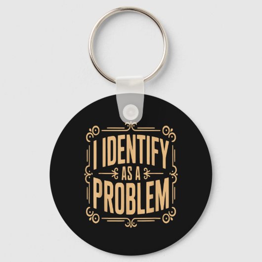 Identificeer Als Een Probleem Grappige Sarcastisch Sleutelhanger (Voorkant)