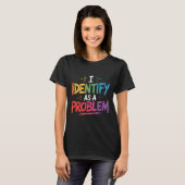 Identificeer Als Een Probleem Grappige Sarcastisch T-shirt (Voorkant volledig)