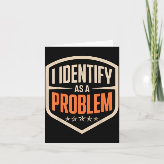 Identificeer Me Als Een Probleem Grappige Sarcasti Kaart (Voorkant)